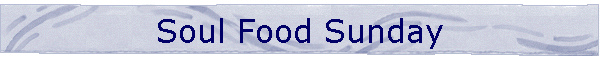Soul Food Sunday
