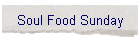 Soul Food Sunday