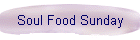 Soul Food Sunday