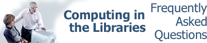 Computing in the Libraries - Frequently Asked Questions
