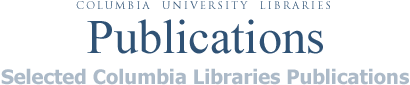 Selected Columbia Libraries Publications