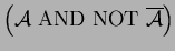 $\left({\cal A} \mbox{\
AND NOT\ }\overline{\cal A}\right)$