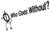 Who Goes 
Without?