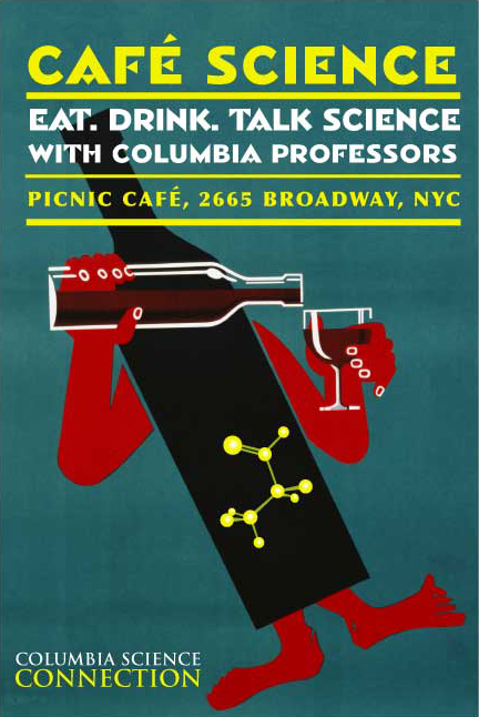 Caf&eacute; Science: Eat. Drink. Talk Science with Columbia Professors. Columbia Science Connection