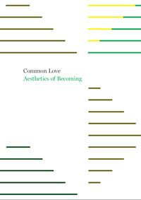Common Love, Aesthetics of Becoming
