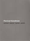 Percival Goodman: Architect, Planner, Teacher, Painter
