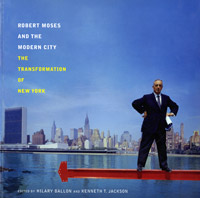 Robert Moses and the Modern City: The Transformation of New York