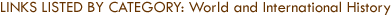Links Listed by Category: World and International History