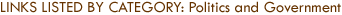 Links Listed by Category: Politics and Government
