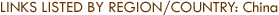 Links Listed by Region/Country: China