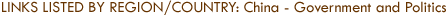 Links Listed by Region/Country: China - Government and Politics