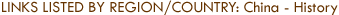 Links Listed by Region/Country: China - History