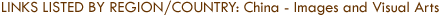 Links Listed by Region/Country: China - Images and Visual Arts
