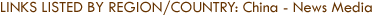 Links Listed by Region/Country: China - News Media