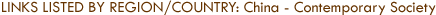 Links Listed by Region/Country: China - Contemporary Society