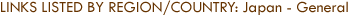 Links Listed by Region/Country: Japan - General