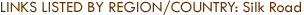 Links Listed by Region/Country: Silk Road