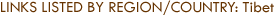 Links Listed by Region/Country: Tibet