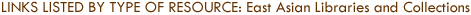 Links Listed by Type of Resource: East Asian Libraries and Collections