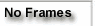 No Frames