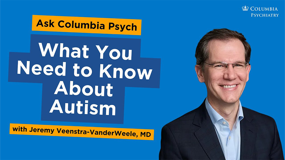 What You Need to Know About Autism: An Interview with Dr. Jeremy Veenstra-VanderWeele