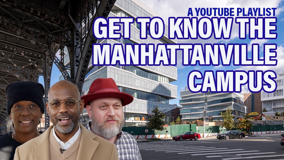 Get to know the Manhattanville Campus