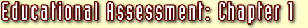 Educational Assessments: Chapter One